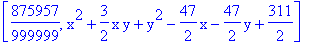 [875957/999999, x^2+3/2*x*y+y^2-47/2*x-47/2*y+311/2]